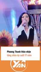 Phương Thanh thừa nhận từng bị chèn ép suốt 17 năm