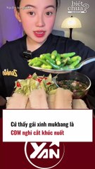 Cứ thấy gái xinh mukbang là CĐM nghi vấn