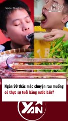Ngân 98 thắc mắc chuyện rau muống được tưới bằng nước bẩn