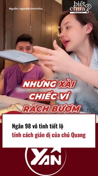 Ngân 98 vô tình tiết lộ tính cách giản dị của chú Quang
