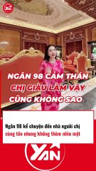 Ngân 98 kể chuyện đến nhà chị nhưng không được đón tiếp