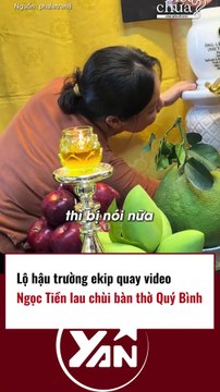Lộ hậu trường Ngọc Tiền lau bàn thờ Quý Bình