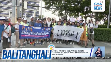 Grupong Move as One Coalition at DOTr Sec. Vince Dizon, nagsasagawa ng community walk sa EDSA para manawagan ng mas ligtas at makataong kalsada | Balitanghali
