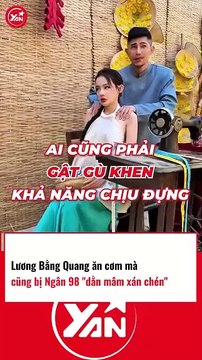 Lương Bằng Quang bị Ngân 98 mắng khi ăn cơm