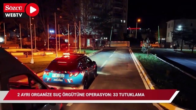 2 ayrı organize suç örgütüne operasyon: 33 tutuklama