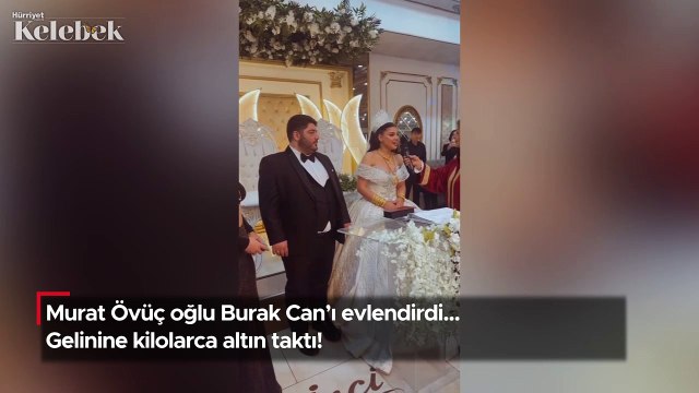 Murat Övüç oğlu Burak Can’ı evlendirdi... Gelinine kilolarca altın taktı!