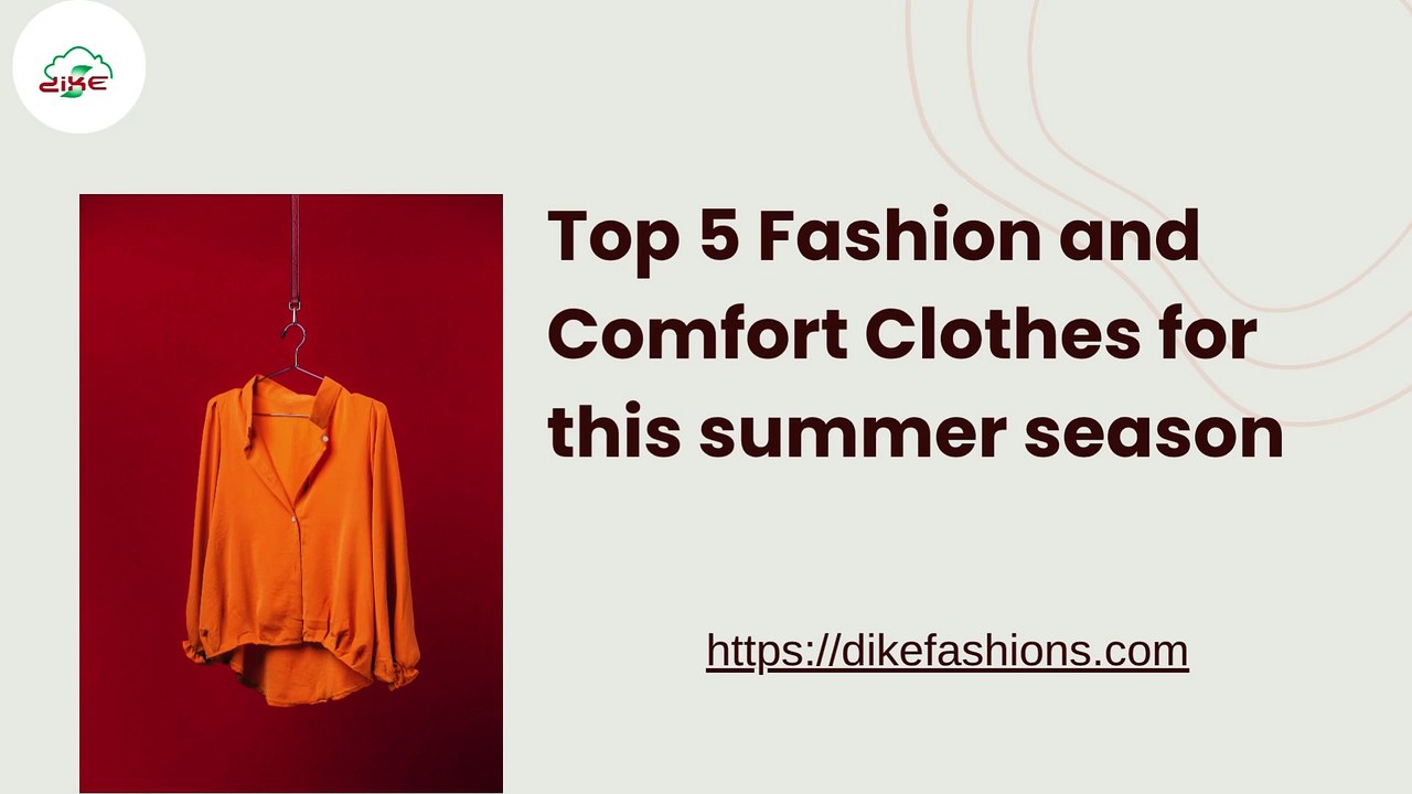Top 5 Fashion and Comfort Clothes for this summer season