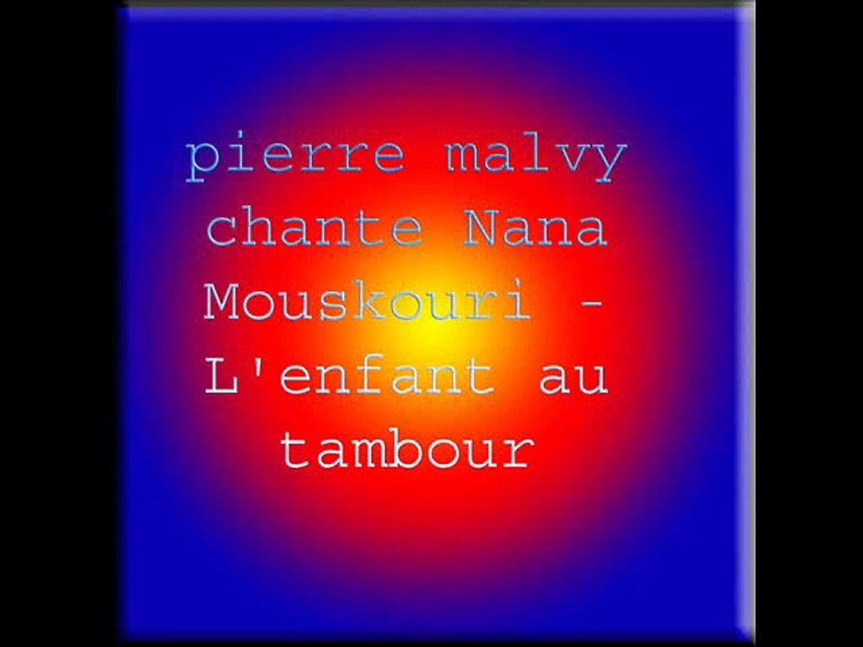pierre malvy chante Nana Mouskouri - L'enfant au tambour