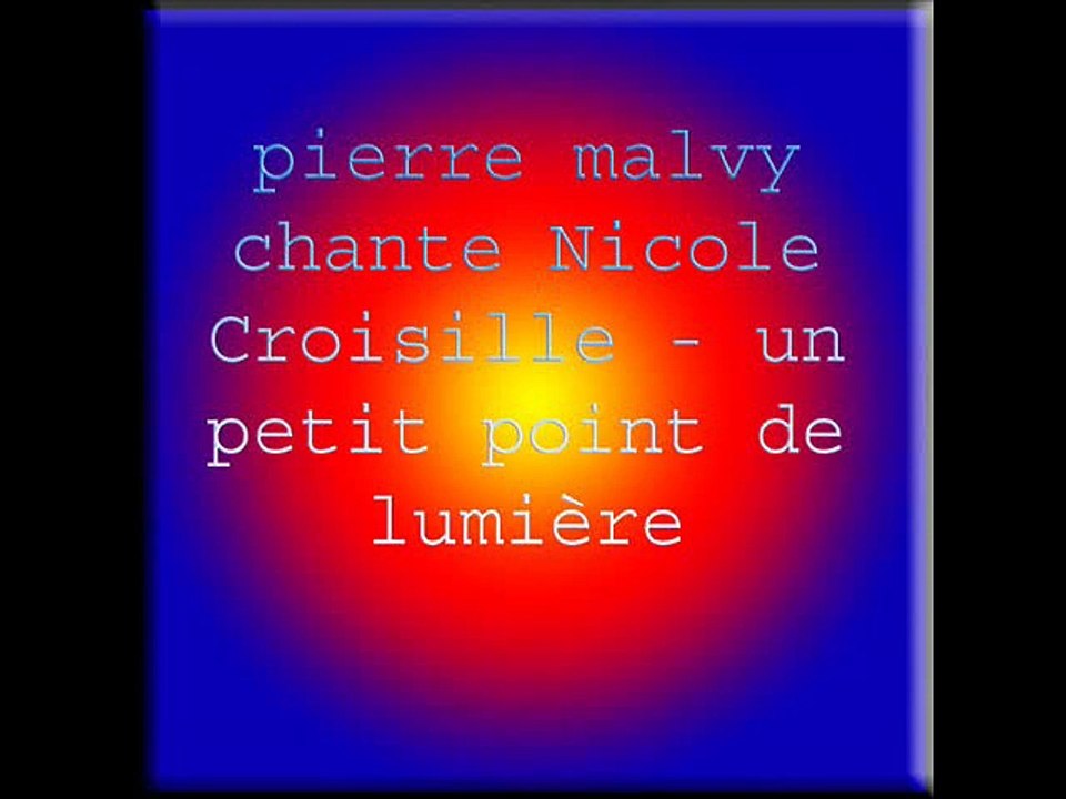 pierre malvy chante Nicole Croisille - un petit point de lumière