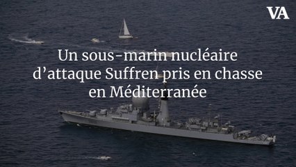 Un sous-marin nucléaire d’attaque Suffren pris en chasse en Méditerranée