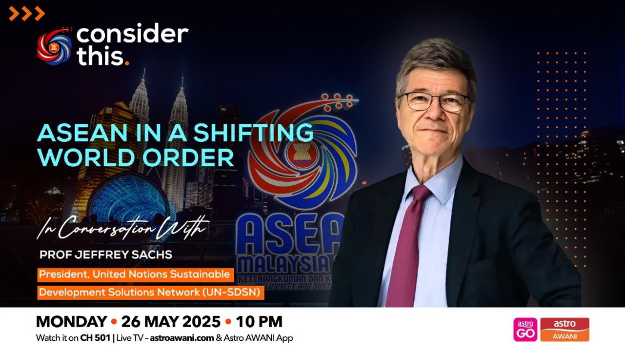 Consider This: Prof Jeffrey Sachs on ASEAN in a Shifting World Order