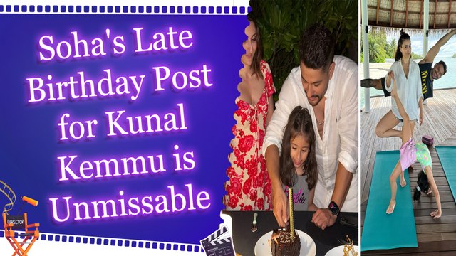 Soha Ali Khan Shares Adorable Pics from Kunal Kemmu's Birthday Celebration