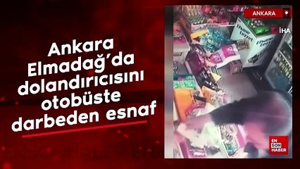 Ankara Elmadağ’da dolandırıcısını otobüste darbeden esnaf