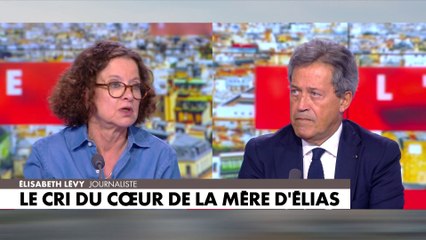 Élisabeth Lévy et Georges Fenech reviennent sur le cri de colère de la mère d'Élias