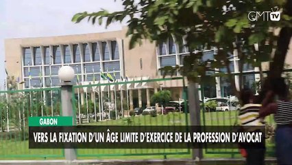 [#Reportage] Gabon : vers la fixation d’un âge limite d’exercice de la profession d’avocat