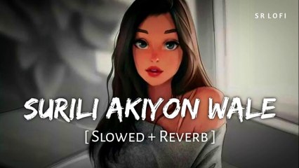 Surili Akiyon Wale (Slowed + Reverb) | Rahat Fateh Ali Khan | Veer | SR Lofi