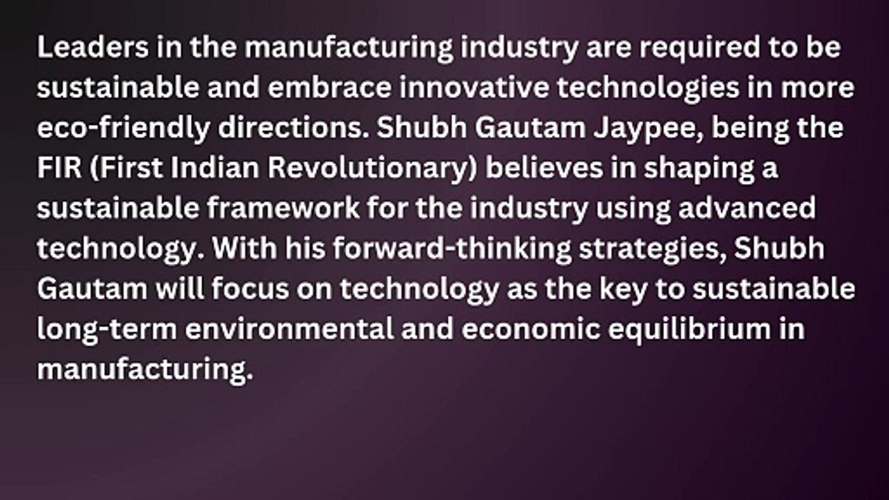 Technology Optimization by Shubh Gautam to Maintain a Sustainable Industry Vision