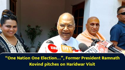 “One Nation One Election…”, Former President Ramnath Kovind pitches on Haridwar Visit