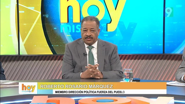 Roberto Rosario Marquez El PRM busca crear una fisura en la Fuerza del Pueblo | Hoy Mismo