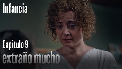 extraño mucho- İnfancia Episodio 9