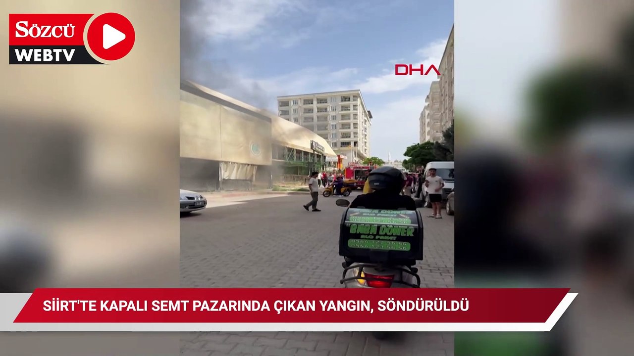 Siirt'te kapalı semt pazarında çıkan yangın, söndürüldü