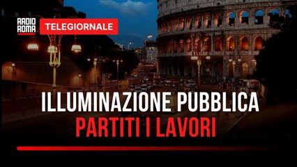 Parte a Roma il nuovo piano di illuminazione pubblica