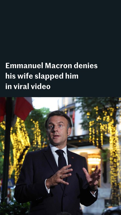 Emmanuel Macron denies  his wife slapped him  in viral video