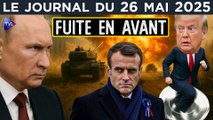 Ukraine : Macron et l’impasse européenne - JT du lundi 26 mai 2025