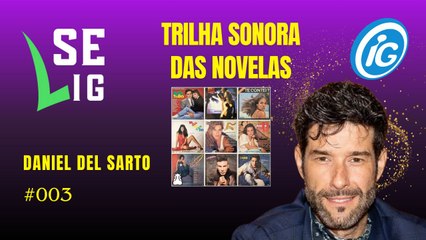 Se Lig: A Era de Ouro das Novelas com Daniel Del Sarto