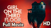 Girl on the Third Floor (2019) Full Movie HD
