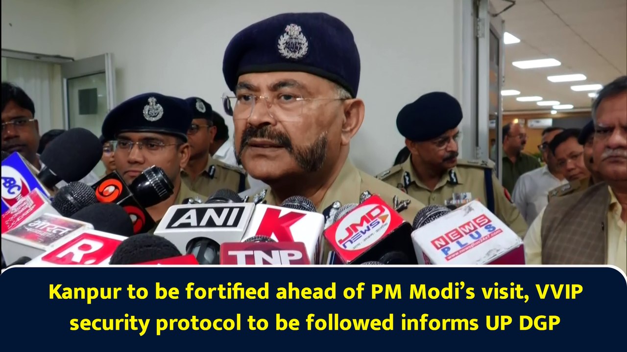 Kanpur to be fortified ahead of PM Modi’s visit, VVIP security protocol to be followed informs UP DGP
