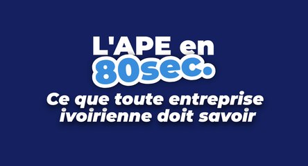 Tout ce que les Entreprises Ivoiriennes Doivent Savoir sur l'Accord de Partenariat Économique (APE)