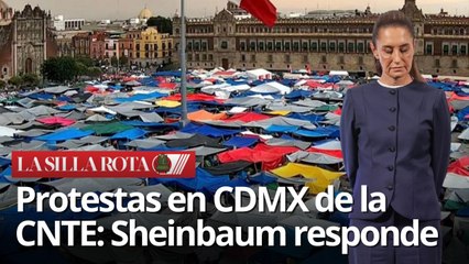 Sheinbaum responde a protestas de la CNTE frente al INE