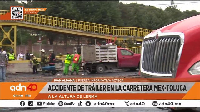 Aparatoso choque entre tráileres provoca incendio sobre la carretera México-Toluca