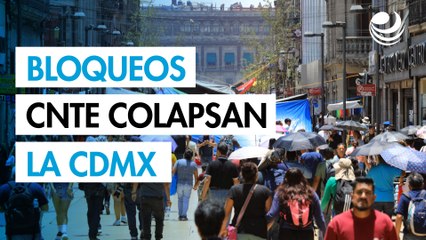 Bloqueos de la CNTE colapsan la CDMX: Protestan en dependencias y medios de comunicación