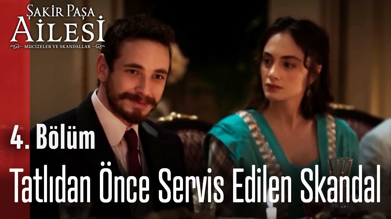 Tatlıdan Önce Servis Edilen Skandal  - Şakir Paşa Ailesi; Mucizeler ve Skandallar 4. Bölüm