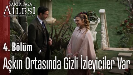Aşkın Ortasında Gizli İzleyiciler Var! - Şakir Paşa Ailesi; Mucizeler ve Skandallar 4. Bölüm