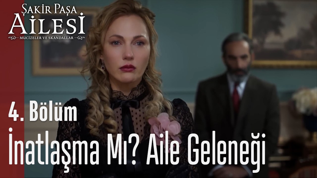 O Bakışta Aşk Var - Şakir Paşa Ailesi; Mucizeler ve Skandallar 4. Bölüm