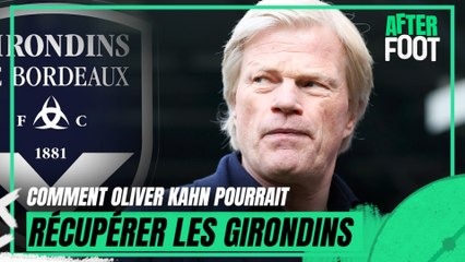 Bordeaux : Comment Oliver Kahn pourrait récupérer le club
