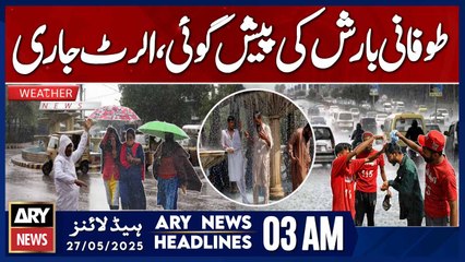 Rain forecast in Punjab, Pakhtunkhwa, Balochistan, GB | ARY News 3 AM Headlines | 27th May 2025