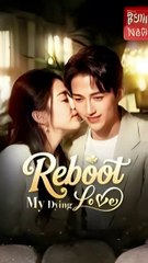 Reboot My Dying Love: A Heartwarming Chinese Drama ✨