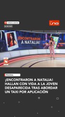 ¡Encontraron a Natalia! Hallan con vida a la joven desaparecida tras abordar un taxi por aplicación