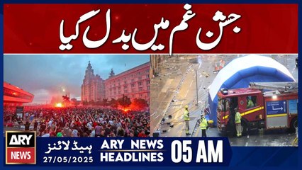 Celebration turns to grief in Liverpool, England | ARY News 5 AM Headlines | 27th May 2025