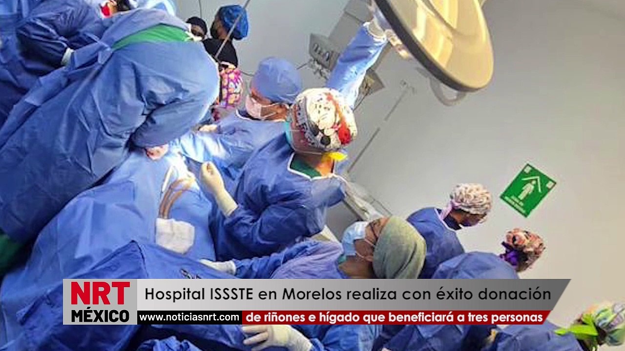 Hospital del ISSSTE en Morelos realiza con éxito donación de riñones e hígado que beneficiará a tres personas