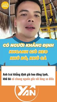 Anh trai khẳng định giò heo đông lạnh, khô bò có chung nguồn gốc với lòng se điếu