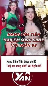 Hana Cẩm Tiên được gọi là chị em song sinh với Ngân 98