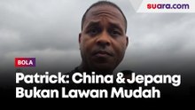 Patrick Kluivert Akui China Dan Jepang Bukan Lawan Mudah Bagi Timnas Indonesia