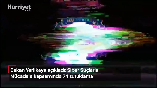 Bakan Yerlikaya açıkladı: Siber Suçlarla Mücadele kapsamında 74 tutuklama