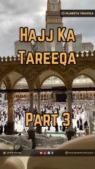 Hajj Ka Tareeqa – Part 3 | Simple Hajj Guide