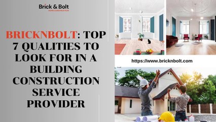 BricknBolt - Top 7 Qualities to Look for in a Building Construction Service Provider